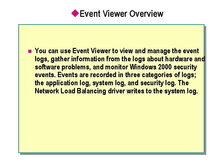 u. Event Viewer Overview n You can use Event Viewer to view and manage