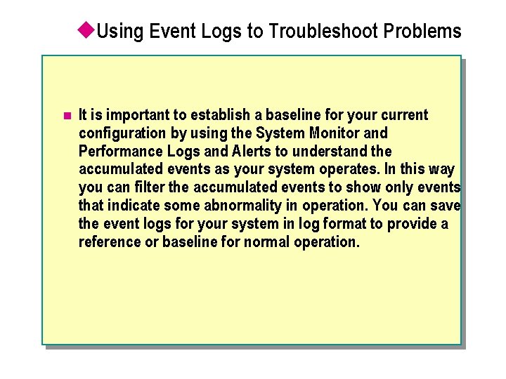 u. Using Event Logs to Troubleshoot Problems n It is important to establish a