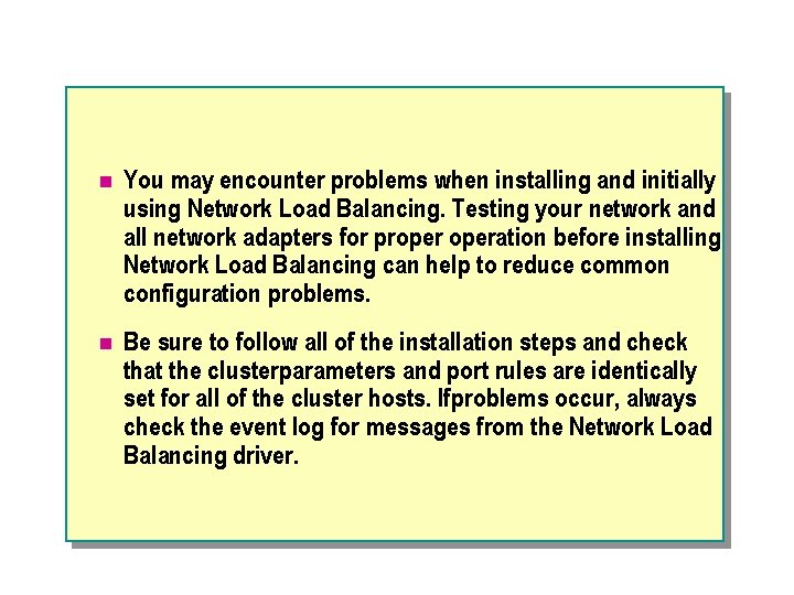 n You may encounter problems when installing and initially using Network Load Balancing. Testing