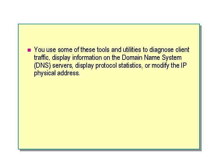 n You use some of these tools and utilities to diagnose client traffic, display