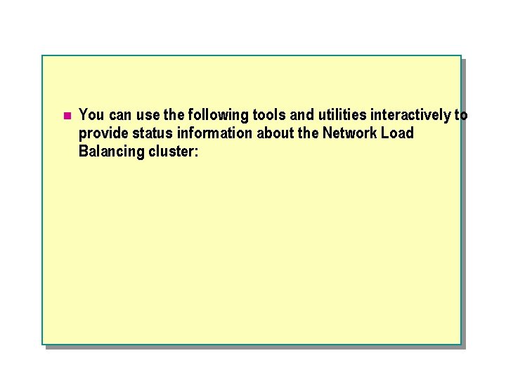 n You can use the following tools and utilities interactively to provide status information