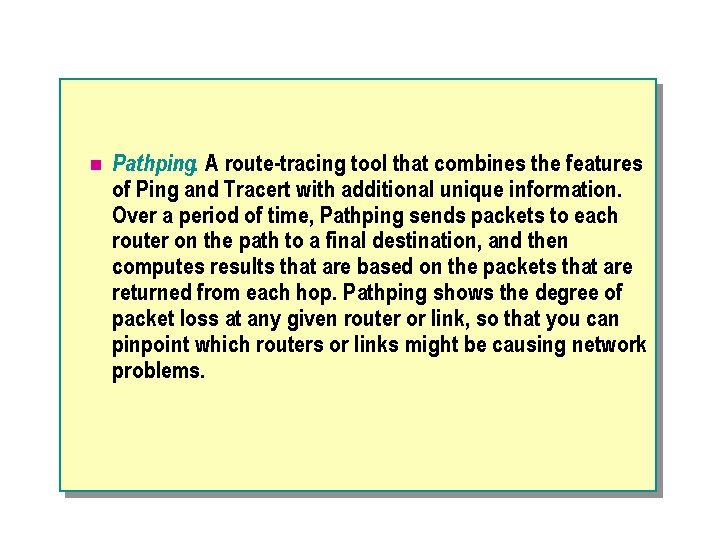 n Pathping. A route-tracing tool that combines the features of Ping and Tracert with