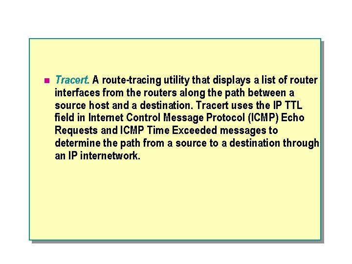 n Tracert. A route-tracing utility that displays a list of router interfaces from the