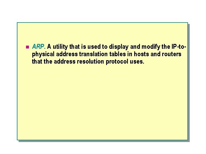 n ARP. A utility that is used to display and modify the IP-tophysical address