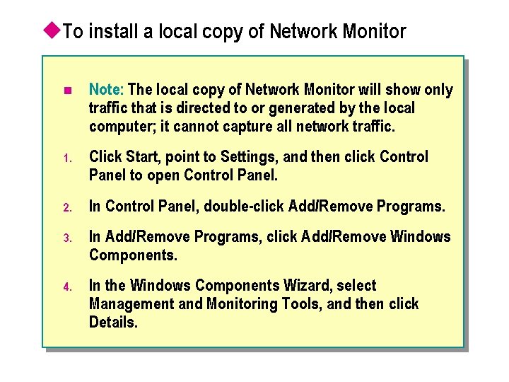 u. To install a local copy of Network Monitor n Note: The local copy