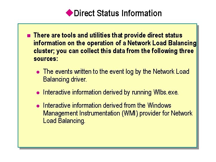 u. Direct Status Information n There are tools and utilities that provide direct status