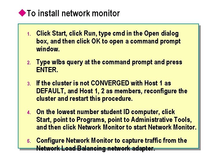 u. To install network monitor 1. Click Start, click Run, type cmd in the