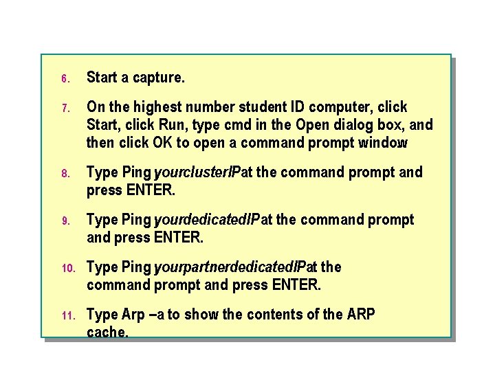 6. Start a capture. 7. On the highest number student ID computer, click Start,