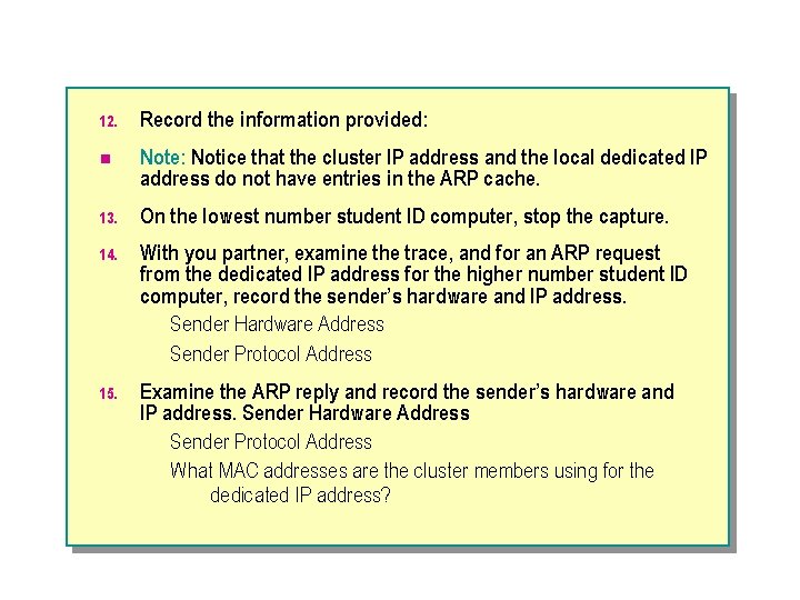 12. Record the information provided: n Note: Notice that the cluster IP address and