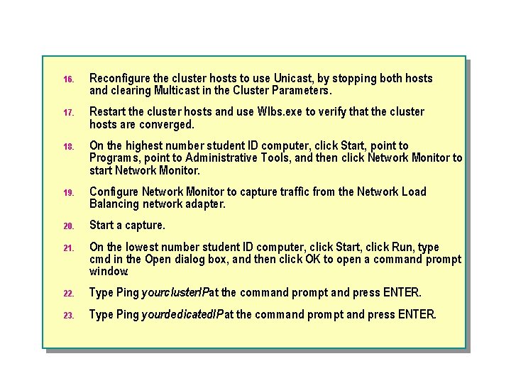 16. Reconfigure the cluster hosts to use Unicast, by stopping both hosts and clearing