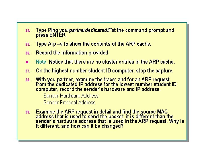 24. Type Ping yourpartnerdedicated. IPat the command prompt and press ENTER. 25. Type Arp