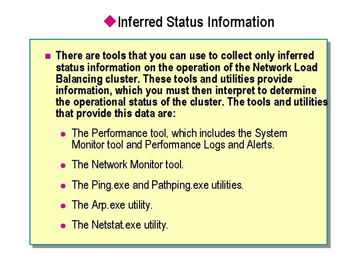 u. Inferred Status Information n There are tools that you can use to collect