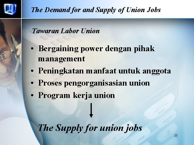 The Demand for and Supply of Union Jobs Tawaran Labor Union • Bergaining power