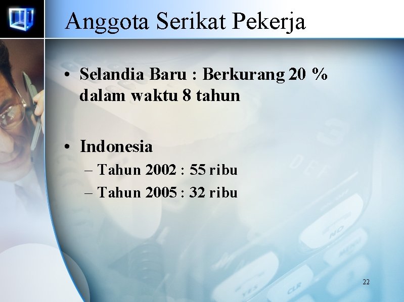 Anggota Serikat Pekerja • Selandia Baru : Berkurang 20 % dalam waktu 8 tahun