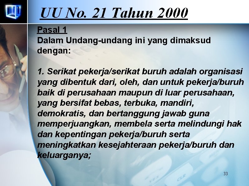 UU No. 21 Tahun 2000 Pasal 1 Dalam Undang-undang ini yang dimaksud dengan: 1.