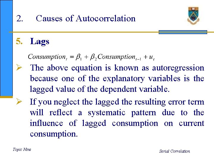 2. Causes of Autocorrelation 5. Lags Ø The above equation is known as autoregression