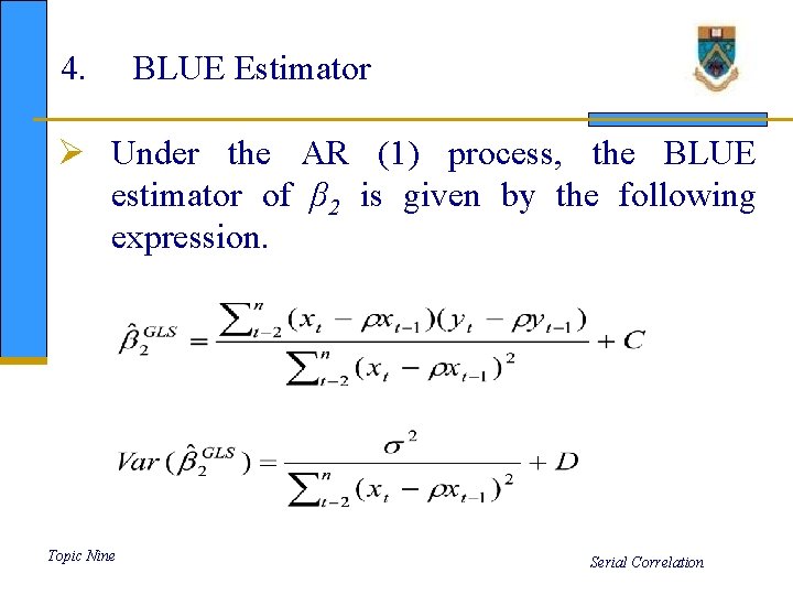 4. BLUE Estimator Ø Under the AR (1) process, the BLUE estimator of β