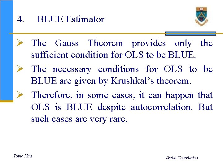 4. BLUE Estimator Ø The Gauss Theorem provides only the sufficient condition for OLS