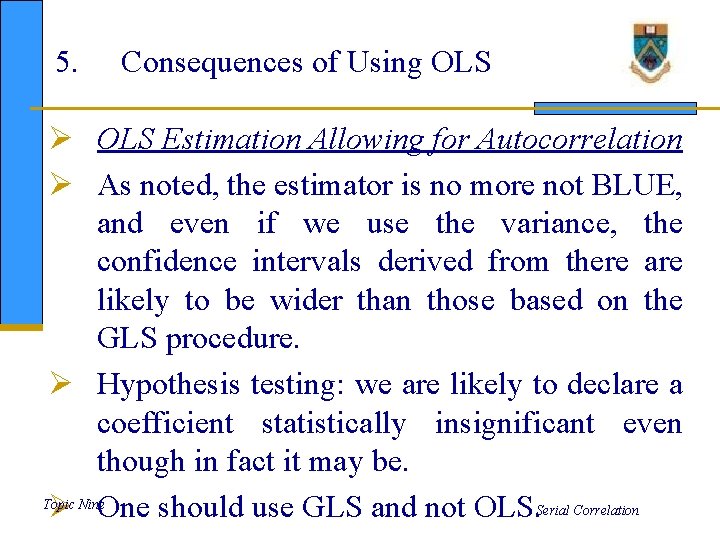 5. Consequences of Using OLS Ø OLS Estimation Allowing for Autocorrelation Ø As noted,