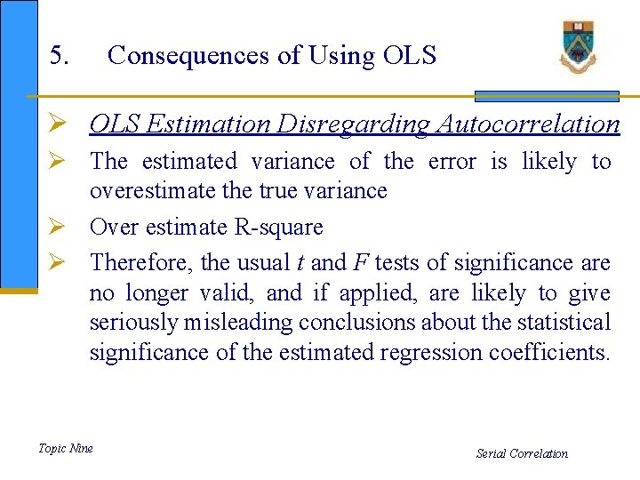 5. Consequences of Using OLS Ø OLS Estimation Disregarding Autocorrelation Ø The estimated variance