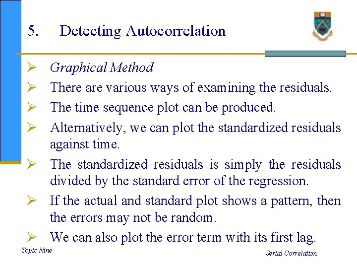 5. Detecting Autocorrelation Ø Ø Graphical Method There are various ways of examining the