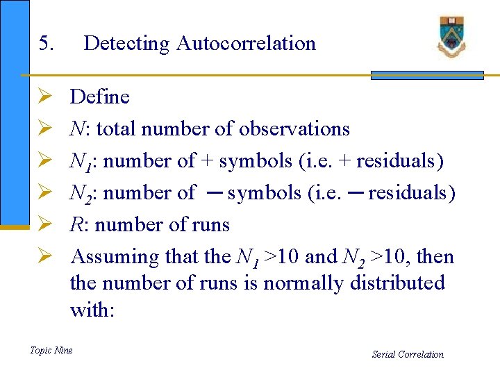 5. Ø Ø Ø Detecting Autocorrelation Define N: total number of observations N 1: