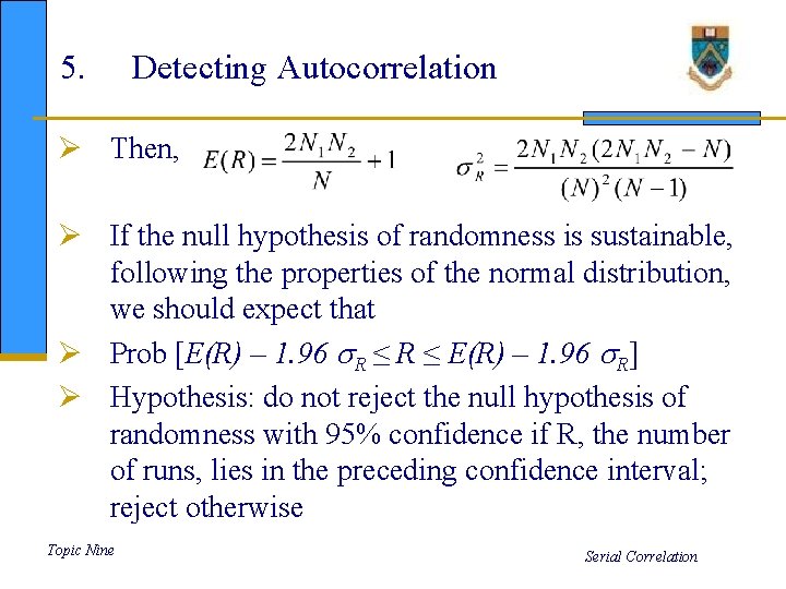 5. Detecting Autocorrelation Ø Then, Ø If the null hypothesis of randomness is sustainable,