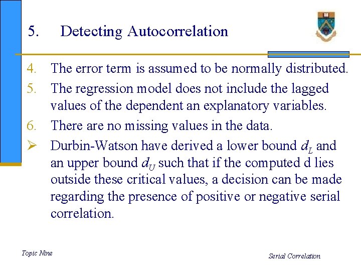 5. Detecting Autocorrelation 4. The error term is assumed to be normally distributed. 5.