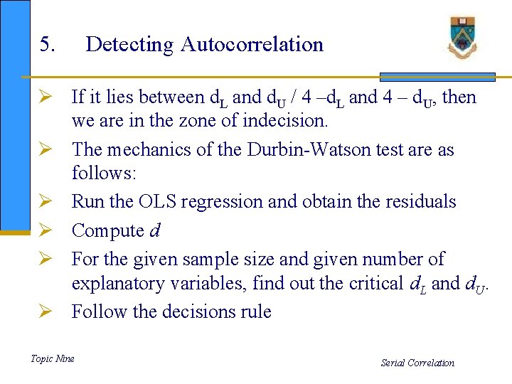 5. Detecting Autocorrelation Ø If it lies between d. L and d. U /