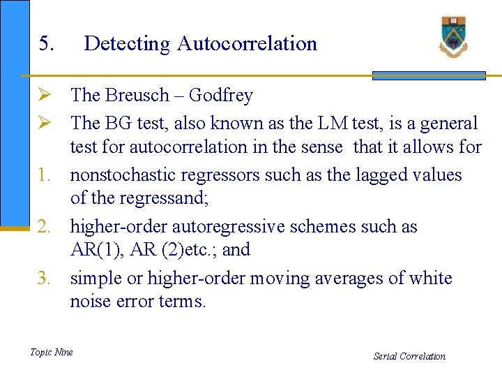 5. Detecting Autocorrelation Ø The Breusch – Godfrey Ø The BG test, also known