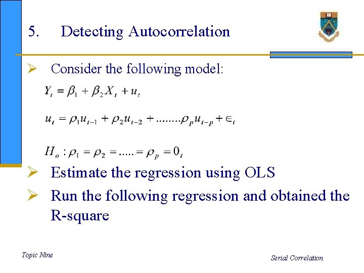 5. Detecting Autocorrelation Ø Consider the following model: Ø Estimate the regression using OLS