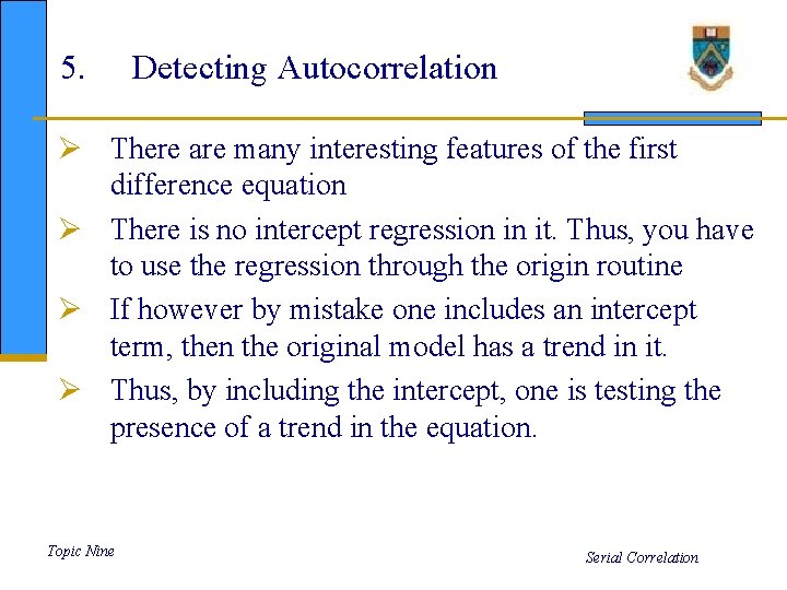 5. Detecting Autocorrelation Ø There are many interesting features of the first difference equation