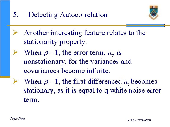 5. Detecting Autocorrelation Ø Another interesting feature relates to the stationarity property. Ø When