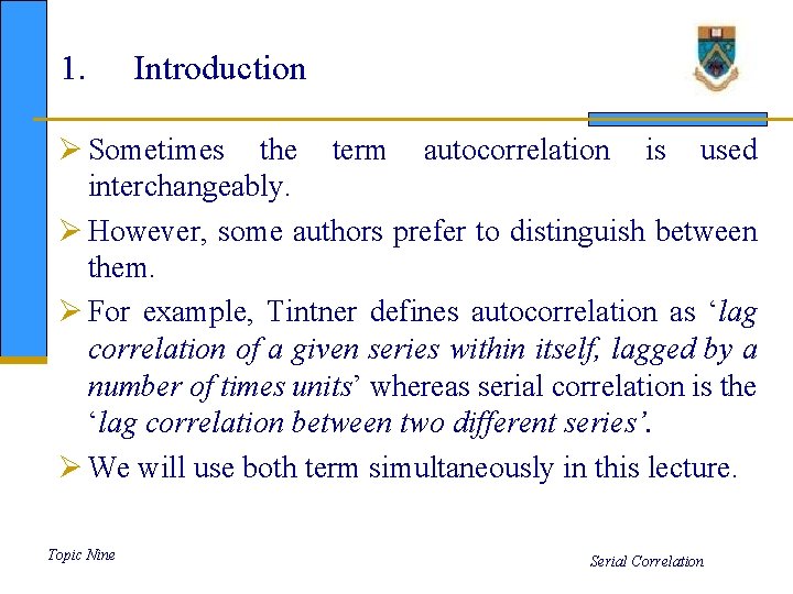 1. Introduction Ø Sometimes the term autocorrelation is used interchangeably. Ø However, some authors