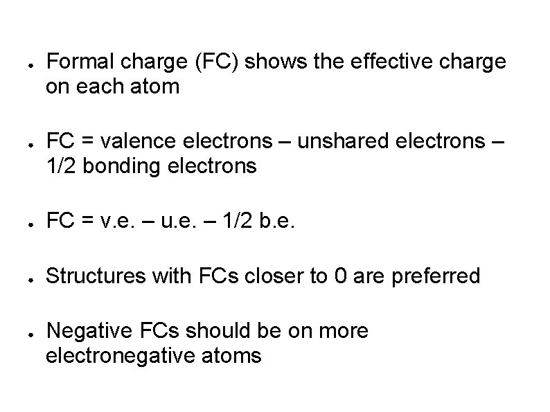 ● ● Formal charge (FC) shows the effective charge on each atom FC =