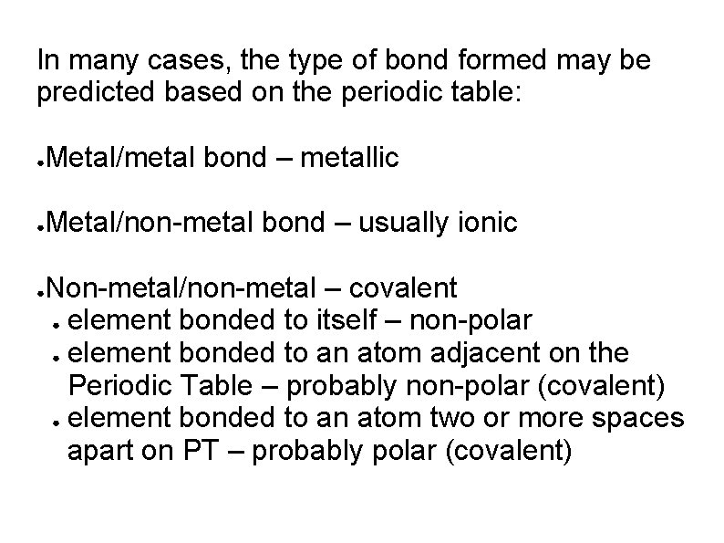 In many cases, the type of bond formed may be predicted based on the