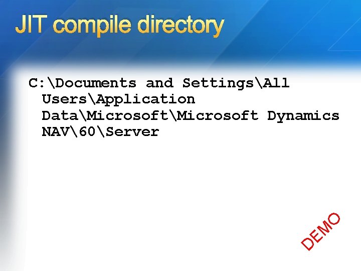 JIT compile directory C: Documents and SettingsAll UsersApplication DataMicrosoft Dynamics NAV60Server D O M