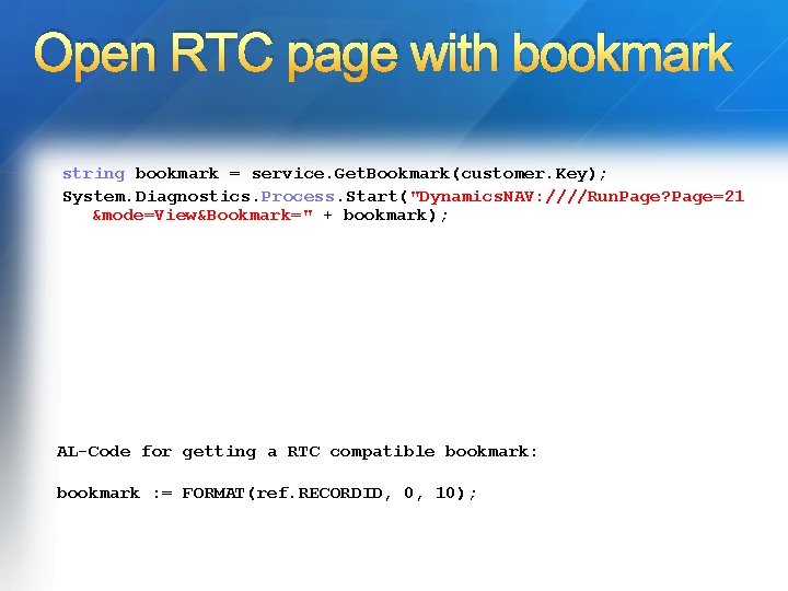 Open RTC page with bookmark string bookmark = service. Get. Bookmark(customer. Key); System. Diagnostics.