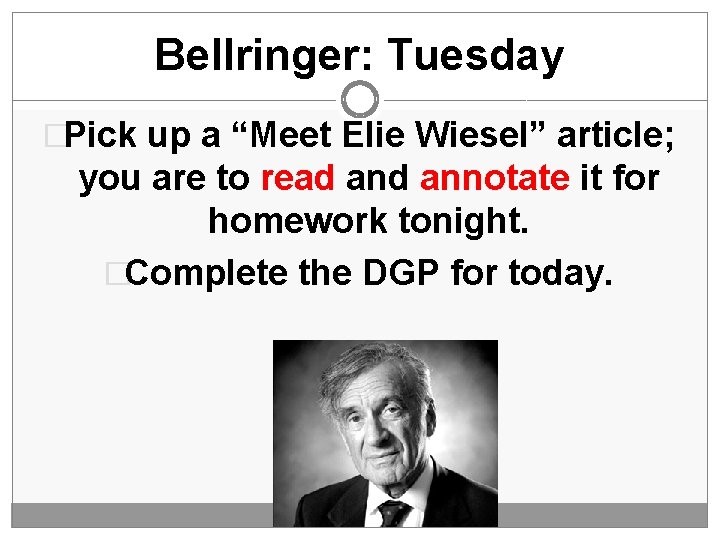 Bellringer: Tuesday �Pick up a “Meet Elie Wiesel” article; you are to read annotate