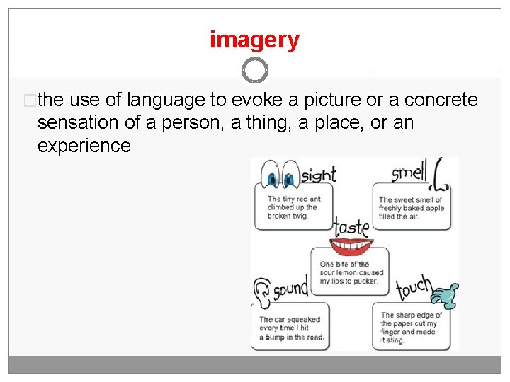 imagery �the use of language to evoke a picture or a concrete sensation of