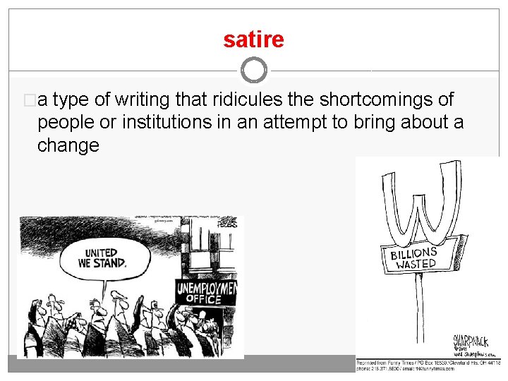 satire �a type of writing that ridicules the shortcomings of people or institutions in