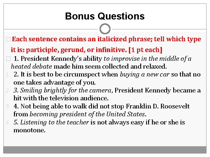 Bonus Questions � Each sentence contains an italicized phrase; tell which type it is: