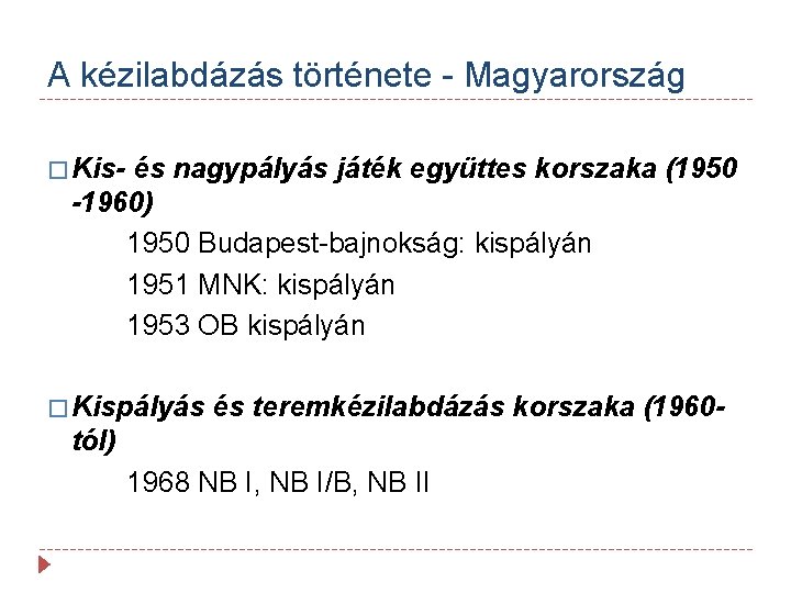 A kézilabdázás története - Magyarország � Kis- és nagypályás játék együttes korszaka (1950 -1960)