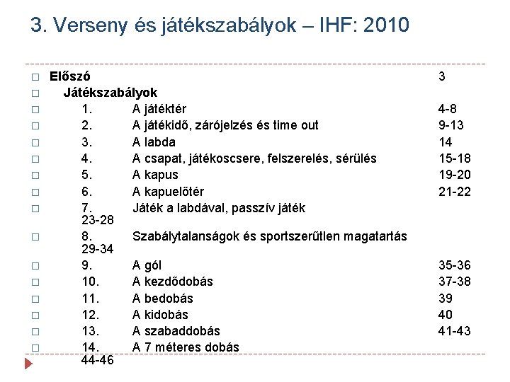 3. Verseny és játékszabályok – IHF: 2010 � � � � Előszó Játékszabályok 1.