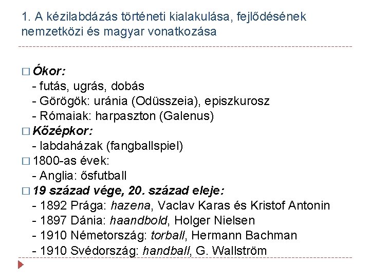 1. A kézilabdázás történeti kialakulása, fejlődésének nemzetközi és magyar vonatkozása � Ókor: - futás,