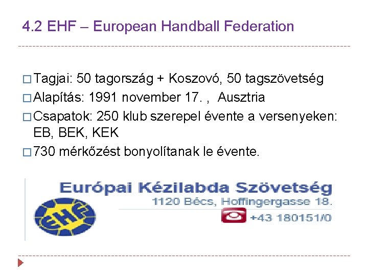 4. 2 EHF – European Handball Federation � Tagjai: 50 tagország + Koszovó, 50