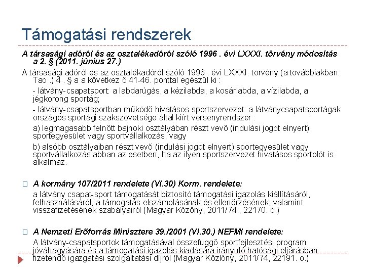 Támogatási rendszerek A társasági adóról és az osztalékadóról szóló 1996. évi LXXXI. törvény módosítás