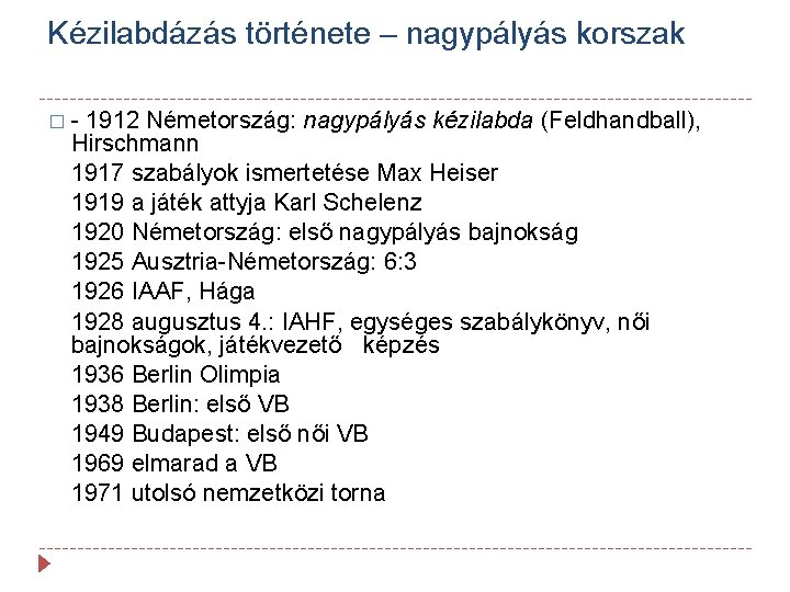 Kézilabdázás története – nagypályás korszak � - 1912 Németország: nagypályás kézilabda (Feldhandball), Hirschmann 1917