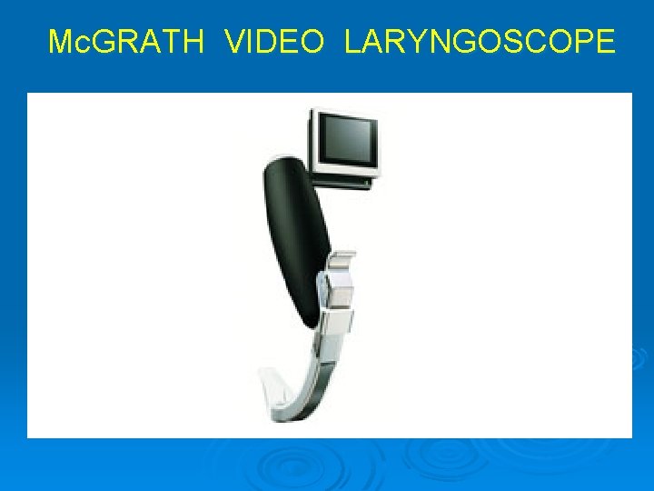 Mc. GRATH VIDEO LARYNGOSCOPE 