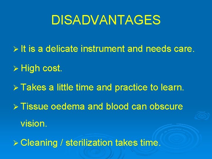DISADVANTAGES Ø It is a delicate instrument and needs care. Ø High cost. Ø